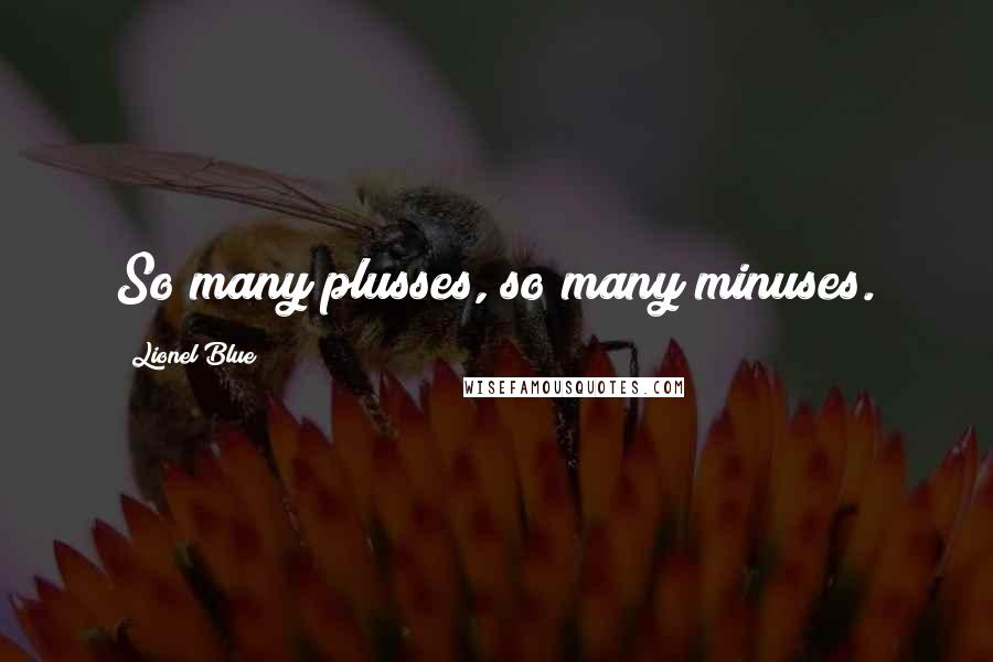 Lionel Blue Quotes: So many plusses, so many minuses.