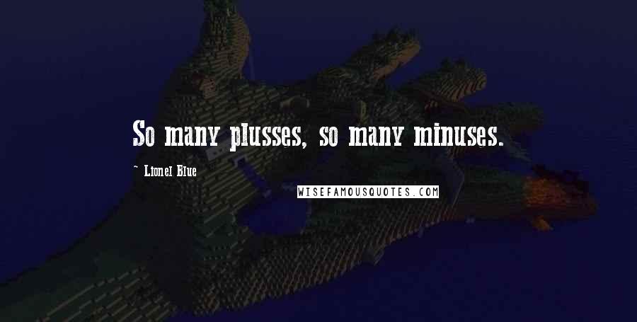 Lionel Blue Quotes: So many plusses, so many minuses.