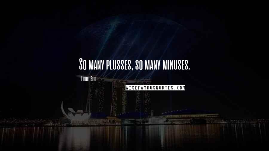 Lionel Blue Quotes: So many plusses, so many minuses.