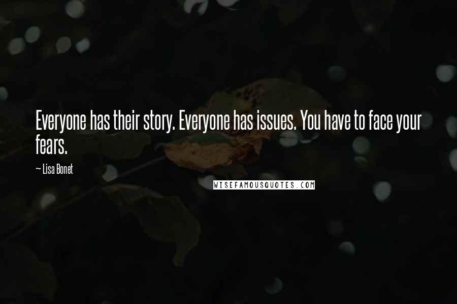 Lisa Bonet Quotes: Everyone has their story. Everyone has issues. You have to face your fears.