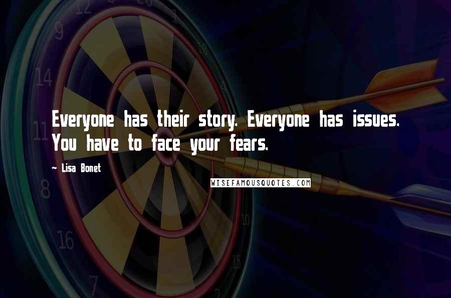 Lisa Bonet Quotes: Everyone has their story. Everyone has issues. You have to face your fears.