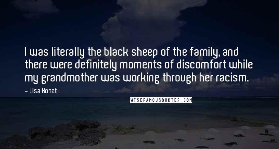 Lisa Bonet Quotes: I was literally the black sheep of the family, and there were definitely moments of discomfort while my grandmother was working through her racism.