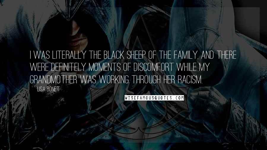 Lisa Bonet Quotes: I was literally the black sheep of the family, and there were definitely moments of discomfort while my grandmother was working through her racism.