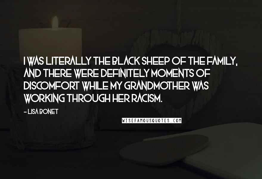 Lisa Bonet Quotes: I was literally the black sheep of the family, and there were definitely moments of discomfort while my grandmother was working through her racism.