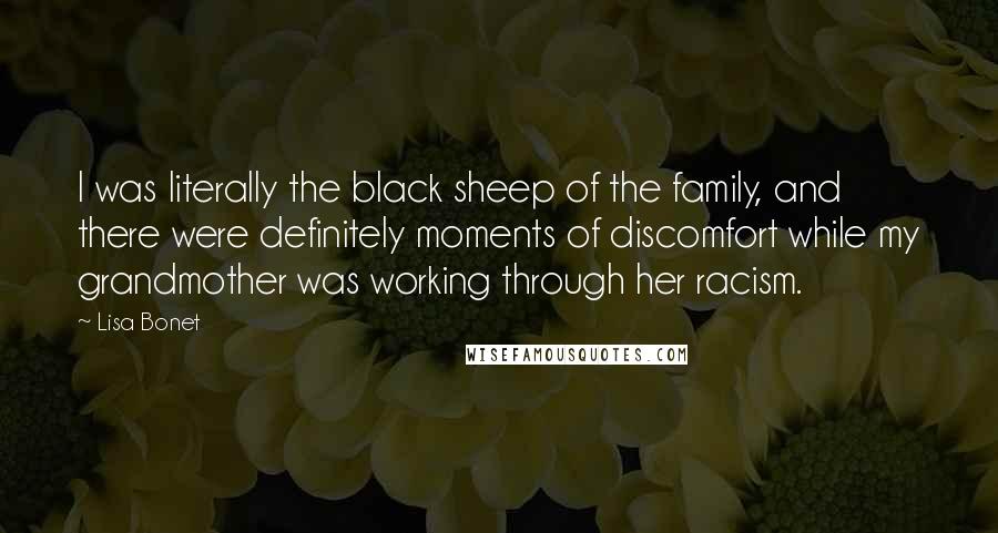 Lisa Bonet Quotes: I was literally the black sheep of the family, and there were definitely moments of discomfort while my grandmother was working through her racism.