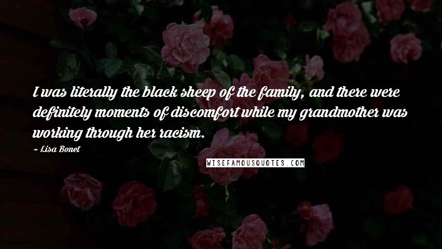 Lisa Bonet Quotes: I was literally the black sheep of the family, and there were definitely moments of discomfort while my grandmother was working through her racism.