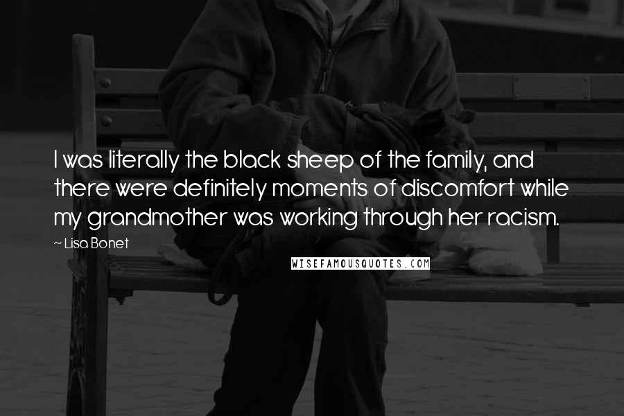 Lisa Bonet Quotes: I was literally the black sheep of the family, and there were definitely moments of discomfort while my grandmother was working through her racism.