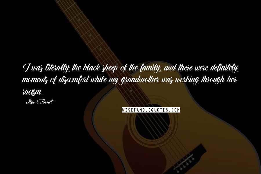 Lisa Bonet Quotes: I was literally the black sheep of the family, and there were definitely moments of discomfort while my grandmother was working through her racism.