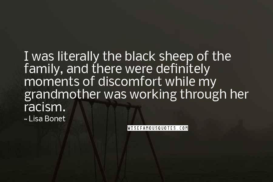 Lisa Bonet Quotes: I was literally the black sheep of the family, and there were definitely moments of discomfort while my grandmother was working through her racism.
