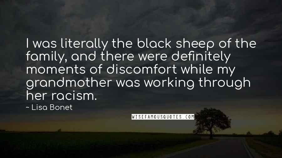 Lisa Bonet Quotes: I was literally the black sheep of the family, and there were definitely moments of discomfort while my grandmother was working through her racism.