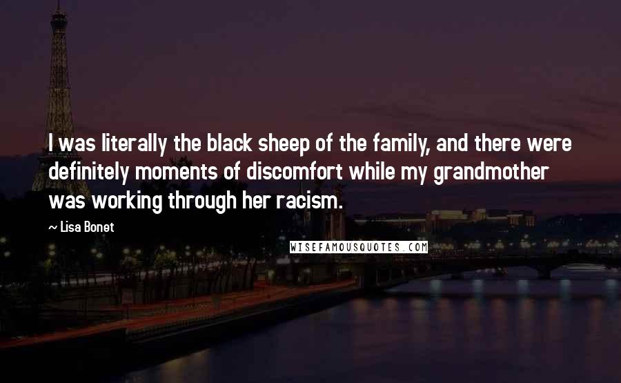 Lisa Bonet Quotes: I was literally the black sheep of the family, and there were definitely moments of discomfort while my grandmother was working through her racism.
