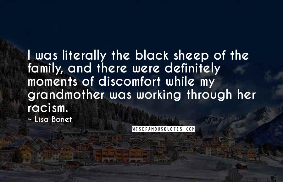 Lisa Bonet Quotes: I was literally the black sheep of the family, and there were definitely moments of discomfort while my grandmother was working through her racism.