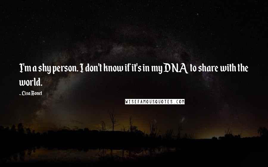 Lisa Bonet Quotes: I'm a shy person. I don't know if it's in my DNA to share with the world.