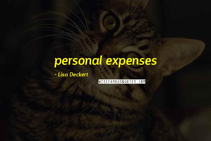 Lisa Deckert Quotes: personal expenses