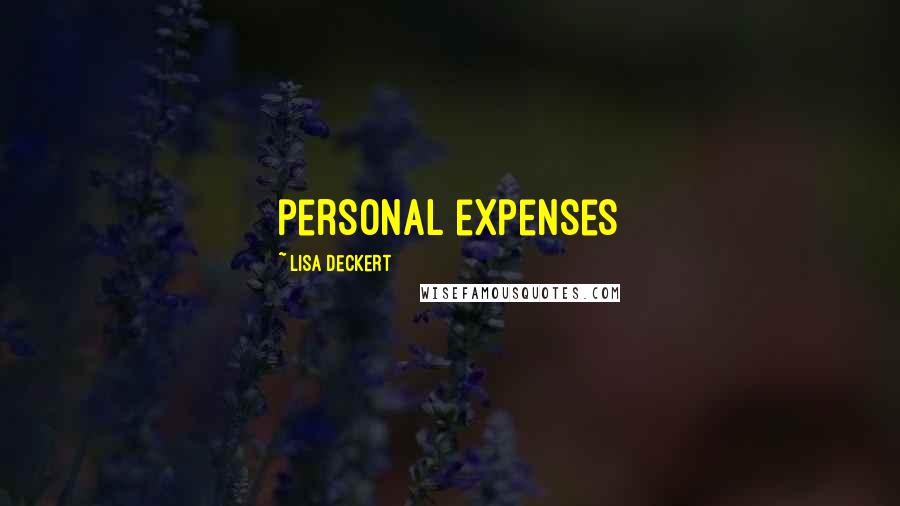 Lisa Deckert Quotes: personal expenses