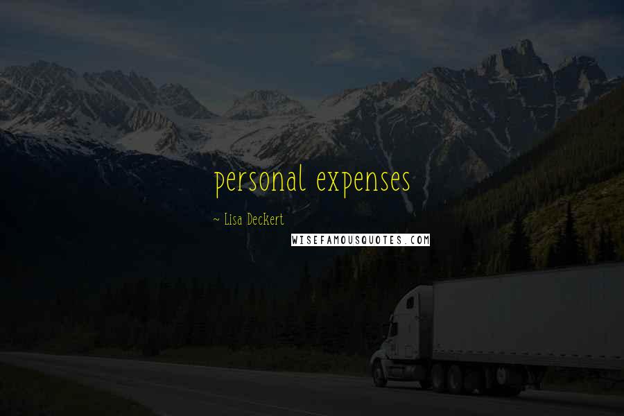 Lisa Deckert Quotes: personal expenses