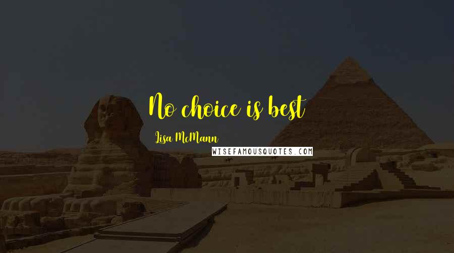 Lisa McMann Quotes: No choice is best