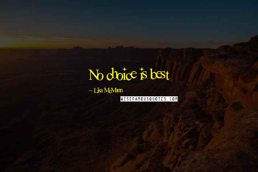 Lisa McMann Quotes: No choice is best