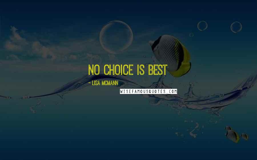 Lisa McMann Quotes: No choice is best