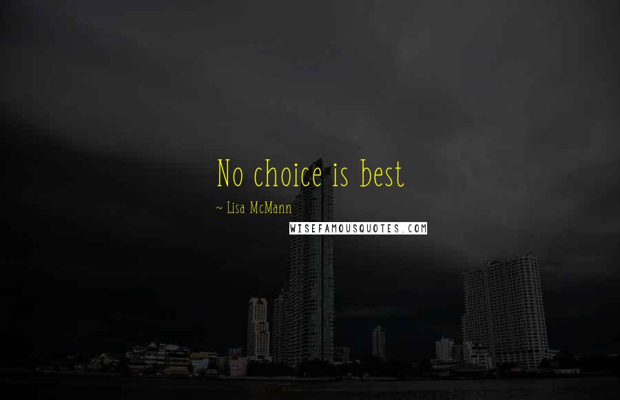 Lisa McMann Quotes: No choice is best