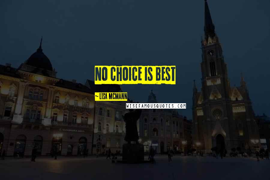 Lisa McMann Quotes: No choice is best