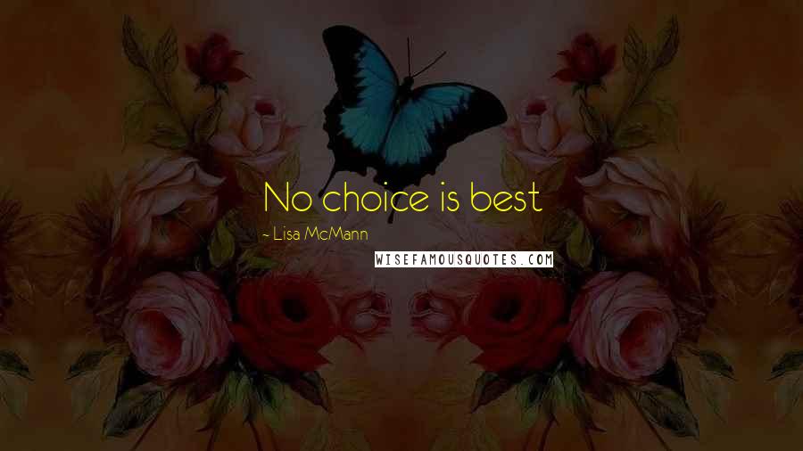 Lisa McMann Quotes: No choice is best