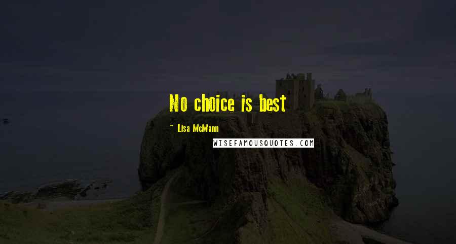 Lisa McMann Quotes: No choice is best