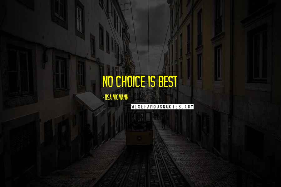 Lisa McMann Quotes: No choice is best