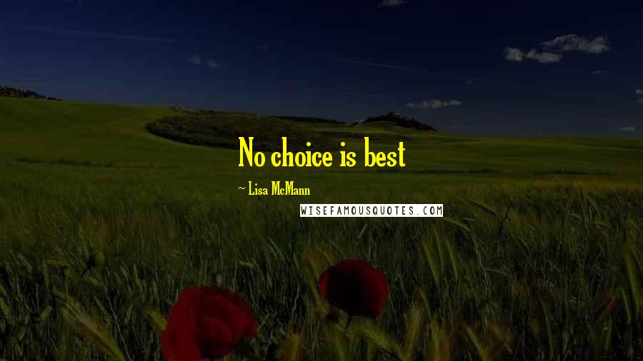 Lisa McMann Quotes: No choice is best