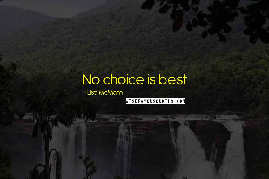 Lisa McMann Quotes: No choice is best