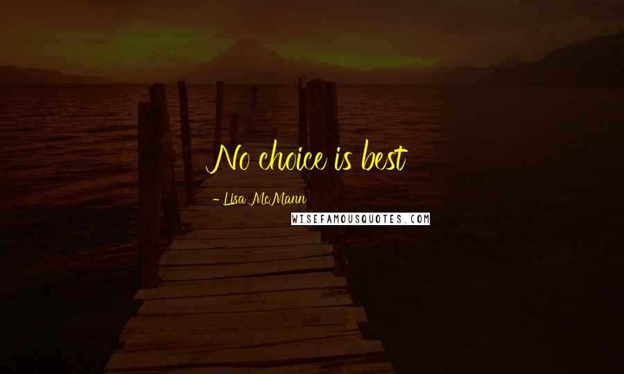Lisa McMann Quotes: No choice is best