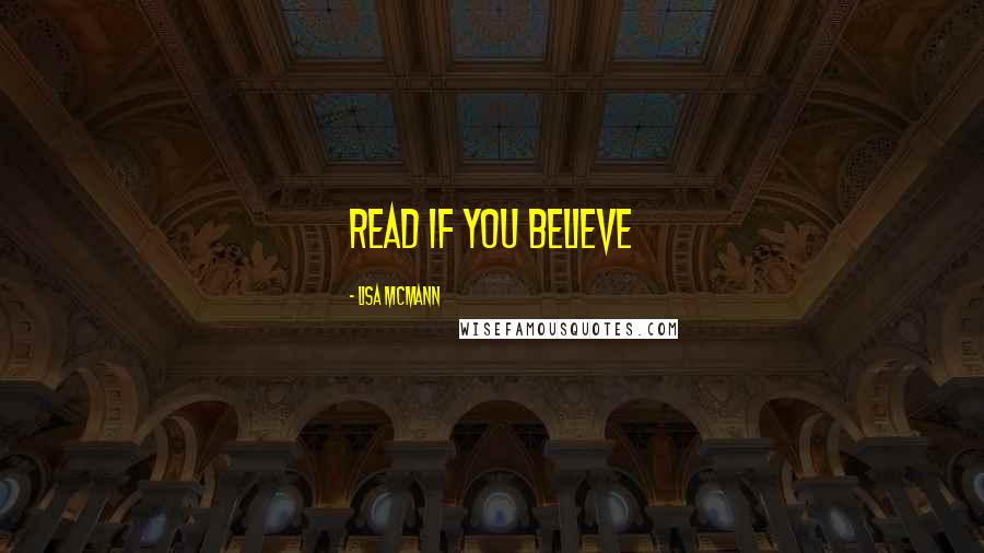 Lisa McMann Quotes: Read if you believe
