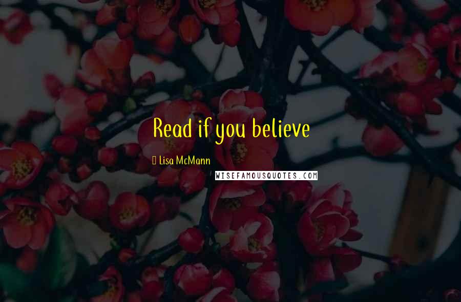 Lisa McMann Quotes: Read if you believe