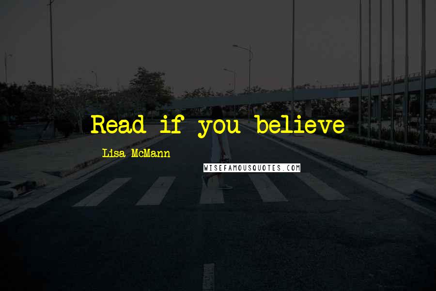 Lisa McMann Quotes: Read if you believe