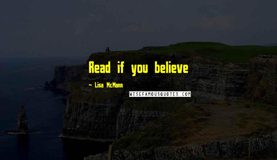 Lisa McMann Quotes: Read if you believe