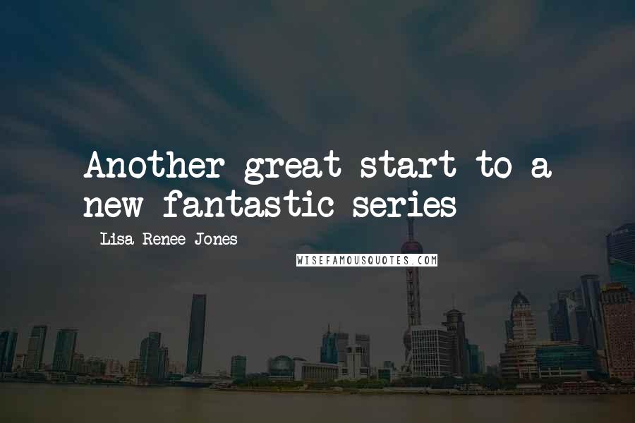 Lisa Renee Jones Quotes: Another great start to a new fantastic series