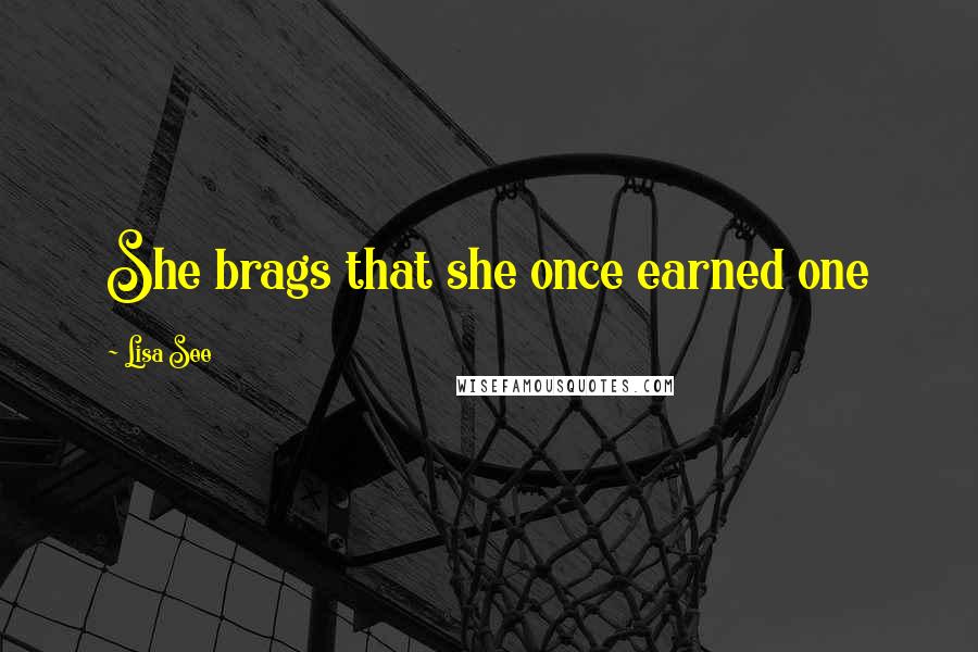 Lisa See Quotes: She brags that she once earned one