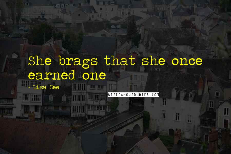 Lisa See Quotes: She brags that she once earned one