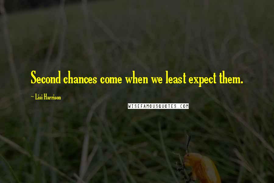 Lisi Harrison Quotes: Second chances come when we least expect them.