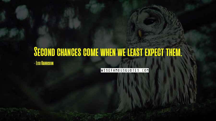 Lisi Harrison Quotes: Second chances come when we least expect them.