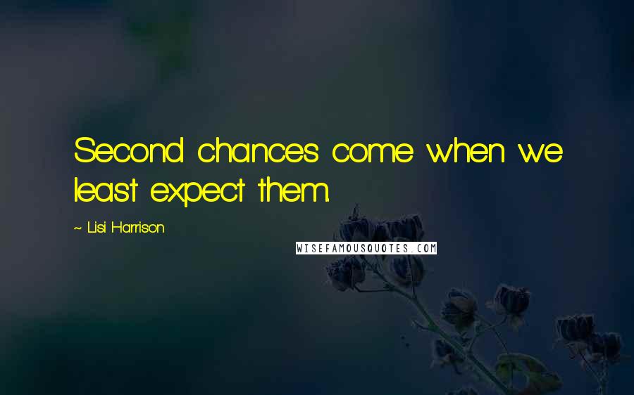 Lisi Harrison Quotes: Second chances come when we least expect them.