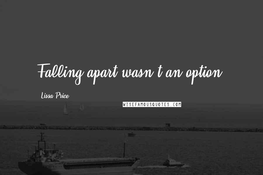 Lissa Price Quotes: Falling apart wasn't an option.