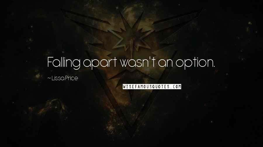 Lissa Price Quotes: Falling apart wasn't an option.