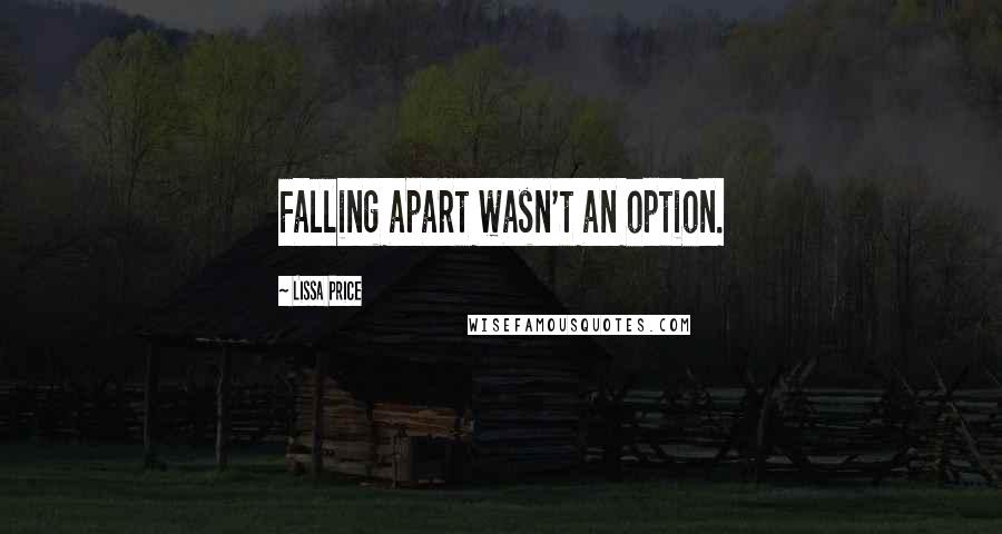 Lissa Price Quotes: Falling apart wasn't an option.