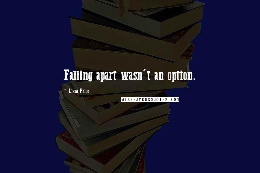 Lissa Price Quotes: Falling apart wasn't an option.