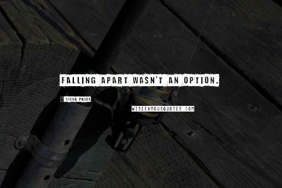 Lissa Price Quotes: Falling apart wasn't an option.