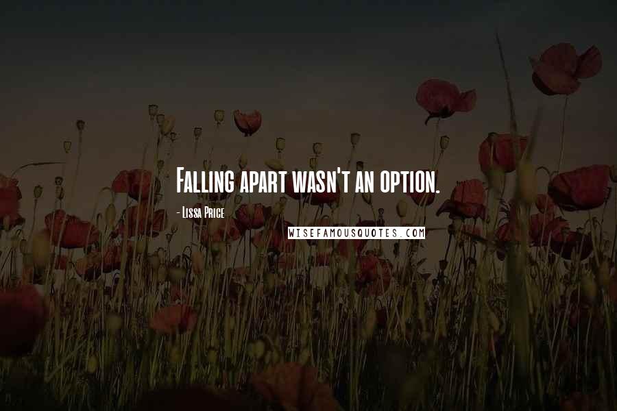 Lissa Price Quotes: Falling apart wasn't an option.