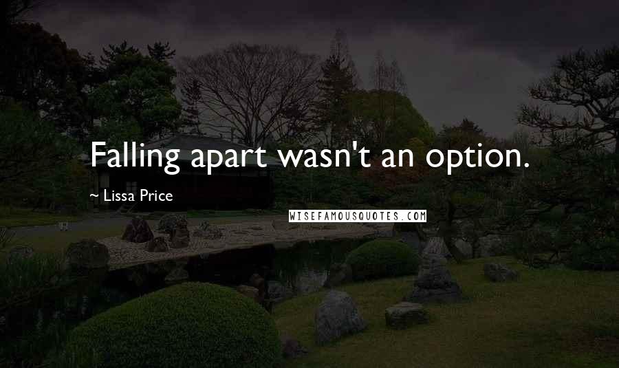 Lissa Price Quotes: Falling apart wasn't an option.