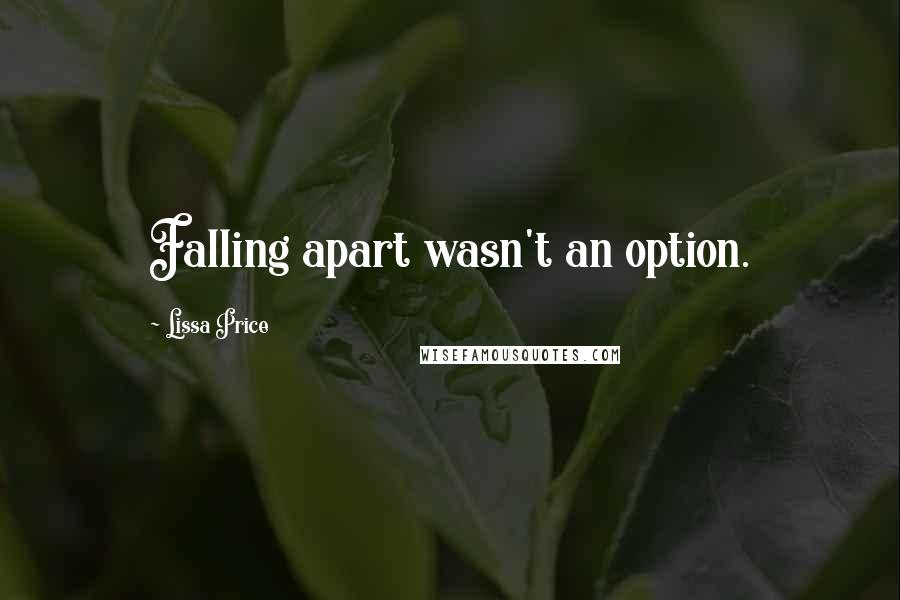 Lissa Price Quotes: Falling apart wasn't an option.