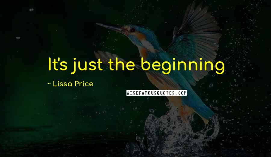 Lissa Price Quotes: It's just the beginning